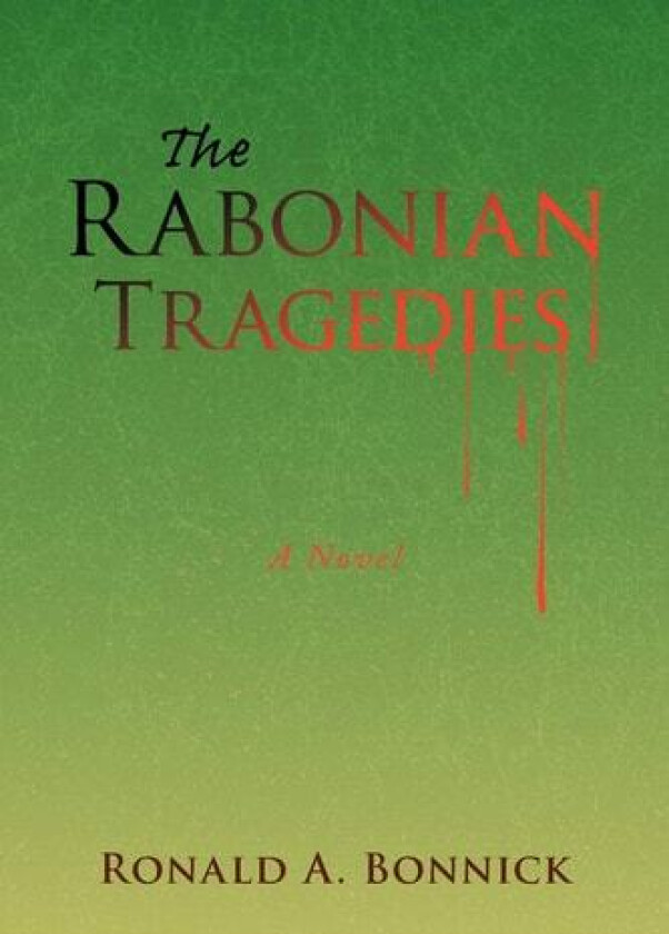 The Rabonian Tragedies av Ronald A Bonnick (Paperback)