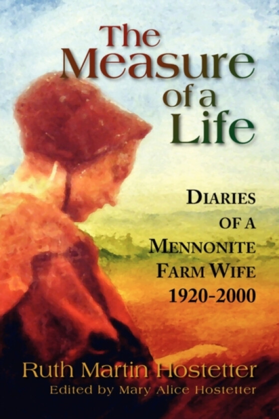 The Measure of a Life av Ruth Martin Hostetter (Hardcover)