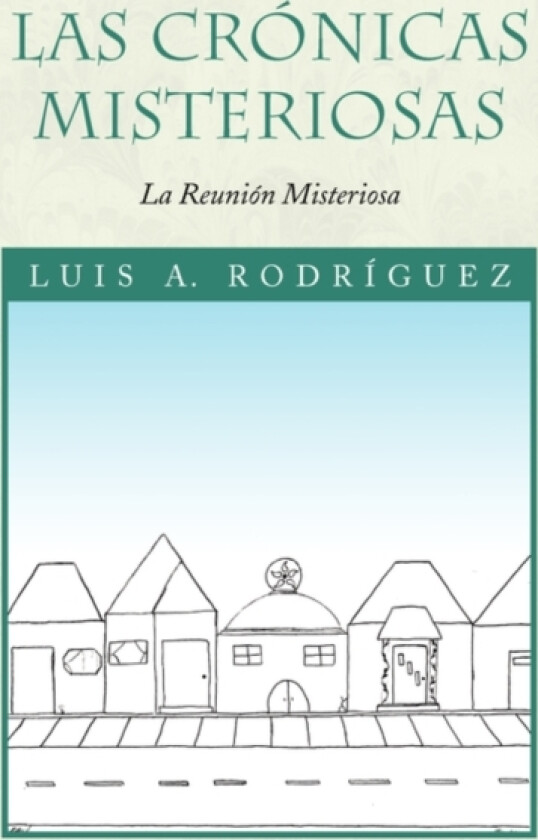 Las Cronicas Misteriosas av Luis A Rodrguez, Luis A Rodriguez (Paperback)