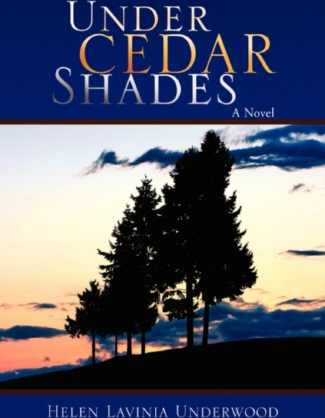 Under Cedar Shades av Helen Lavinia Underwood (Hardcover)