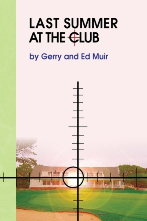 Last Summer at the Club av And Ed Muir Gerry and Ed Muir, Gerry and Ed Muir (Hardcover)