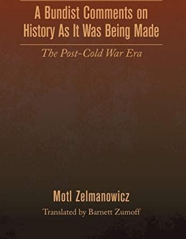 A Bundist Comments on History as It Was Being Made av Motl Zelmanowicz (Hardcover)
