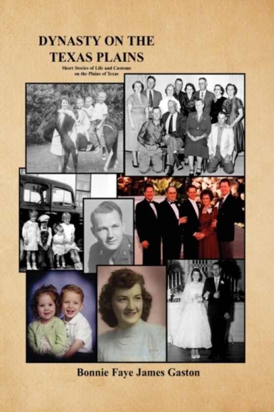 Dynasty on the Texas Plains av Bonnie Faye James Gaston (Hardcover)