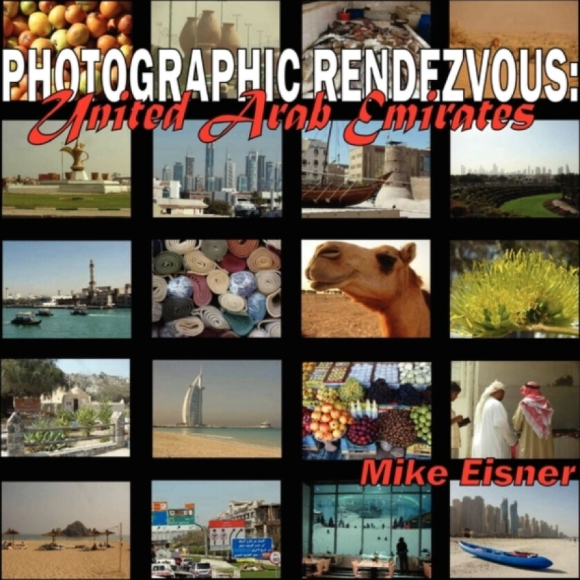 Photographic Rendezvous: United Arab Emirates av Mike Eisner (Paperback)