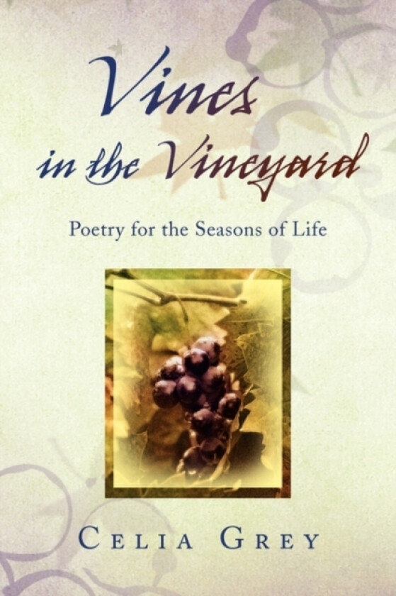 Vines in the Vineyard av Celia Grey (Paperback)