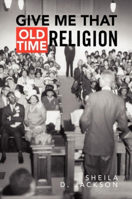 Give Me That Old Time Religion av Sheila D Jackson (Paperback)