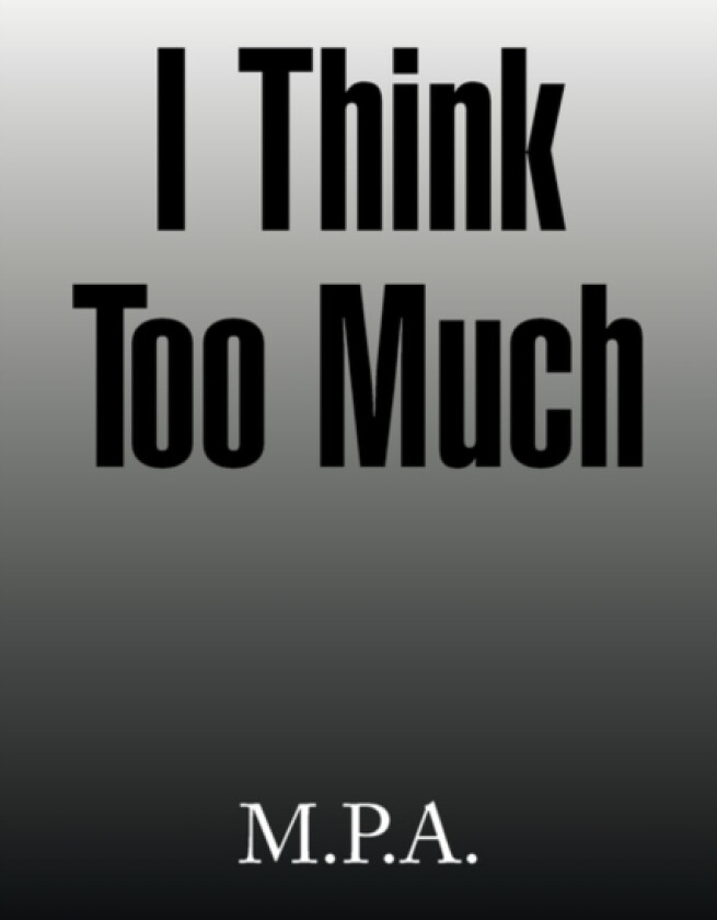 I Think Too Much av M P a (Paperback)