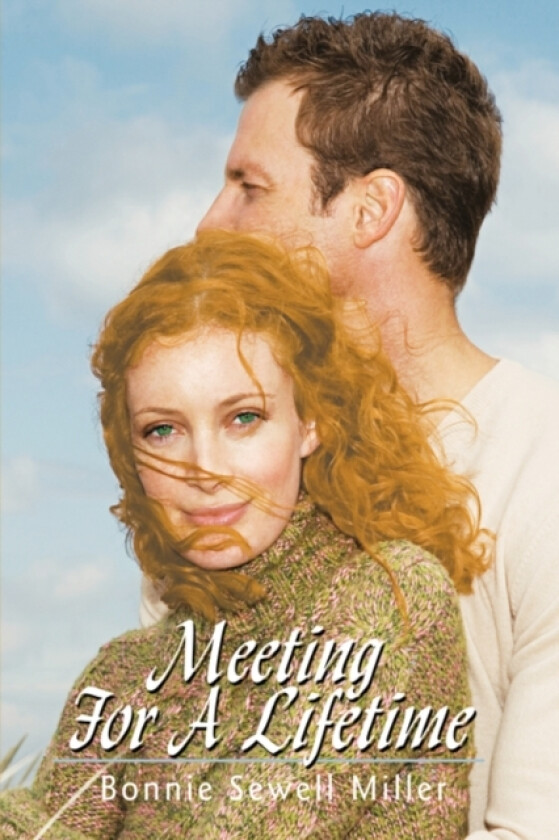 Meeting For A Lifetime av Bonnie Sewell Miller (Hardcover)