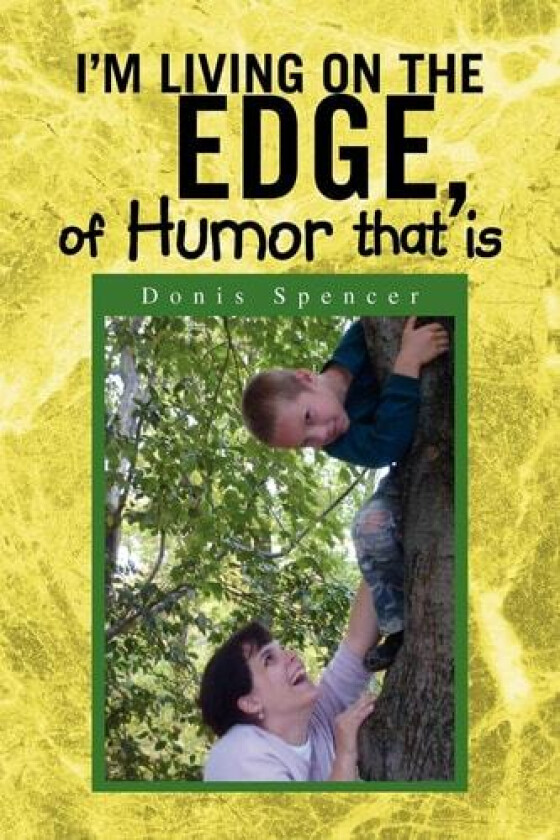I'm Living on the Edge, of Humor That Is av Donis Spencer (Paperback)