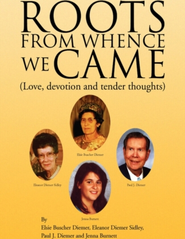 Roots from Whence We Came av Elsie Buscher Diemer, Eleanor Diemer Sidley, Paul J Diemer (Paperback)