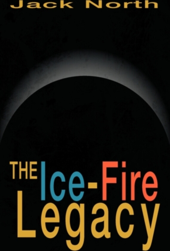 The Ice-Fire Legacy av Jack North (Hardcover)