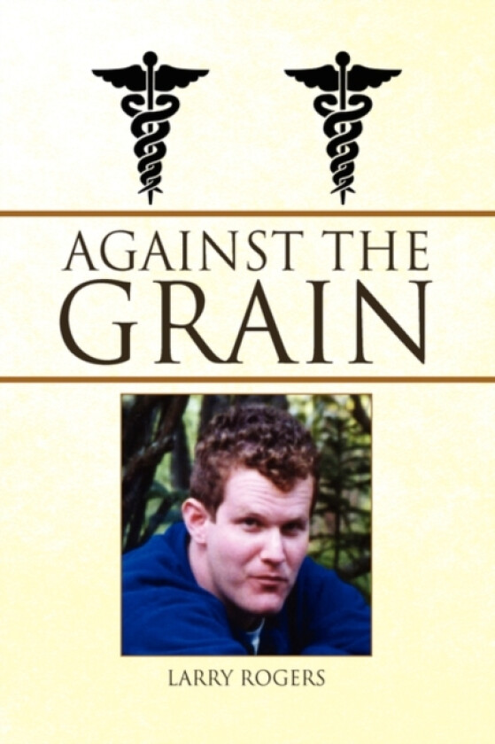 Against the Grain av Larry Rogers (Hardcover)