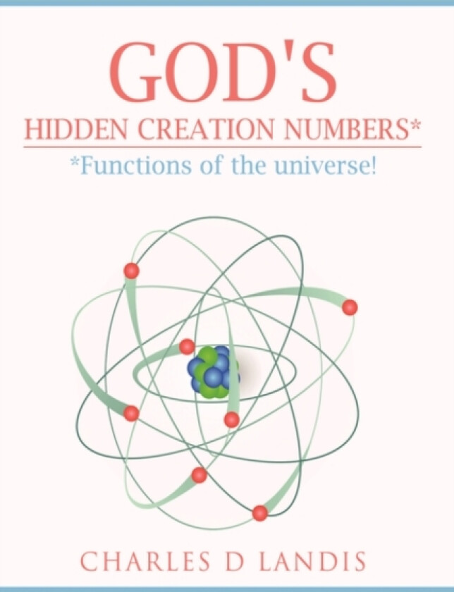 God's Hidden Creation Numbers* av Charles D Landis (Paperback)