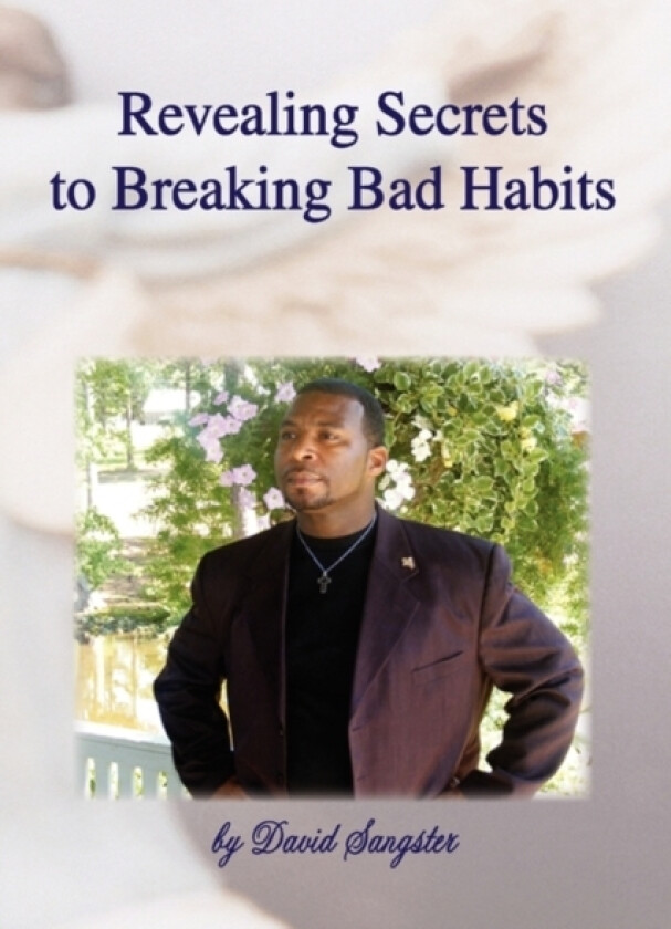 Revealing Secrets to Breaking Bad Habits av David Sangster (Paperback)