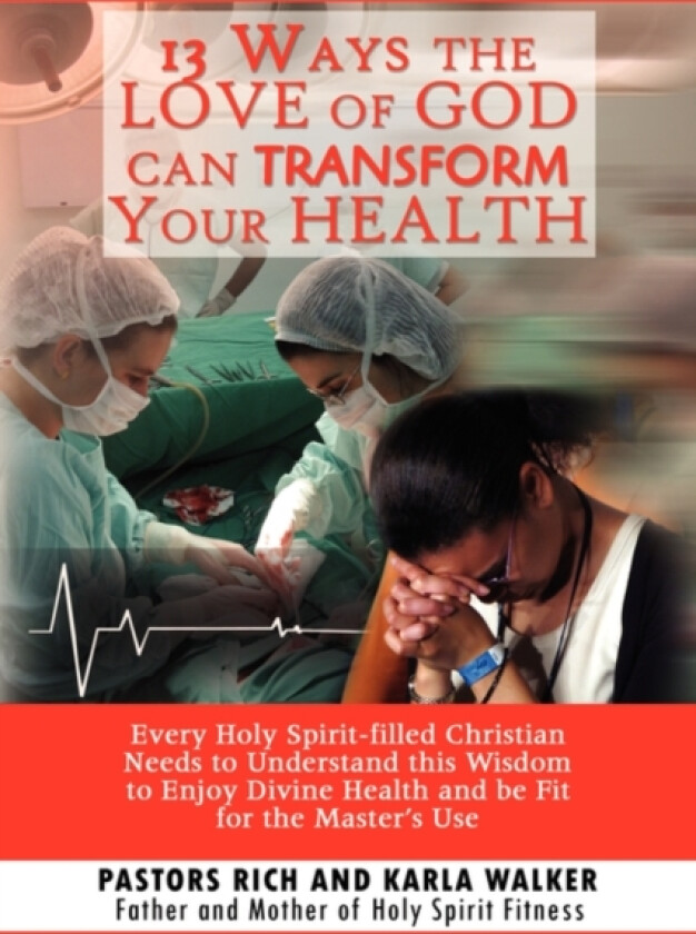 13 Ways the Love of God Can Transform Your Health av Rich Walker, Rich and Karla Walker (Paperback)