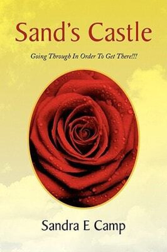 Sand's Castle: Going Through In Order To Get There!!! av Sandra E Camp (Paperback)