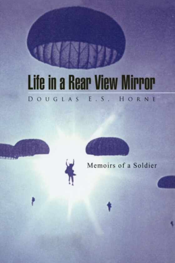 Life in a Rear View Mirror av Douglas E S Horne (Paperback)