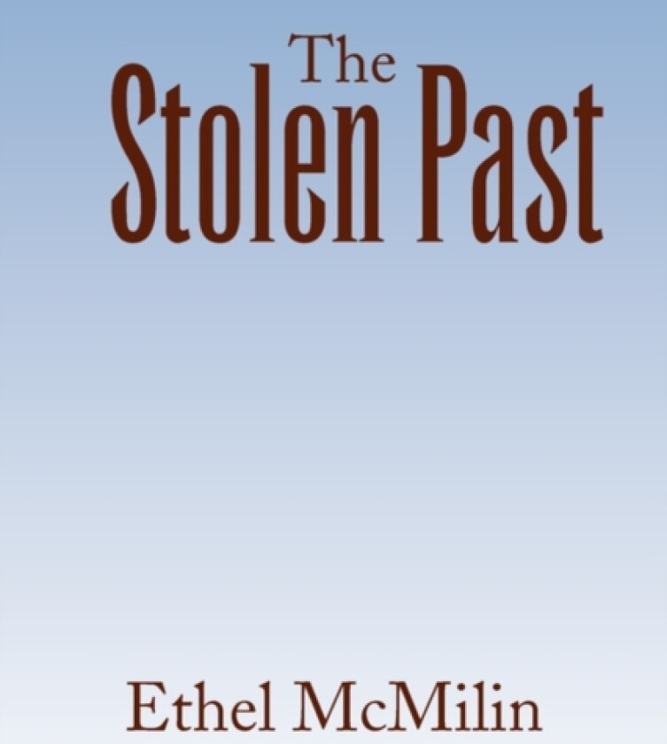 The Stolen Past av Ethel McMilin (Paperback)