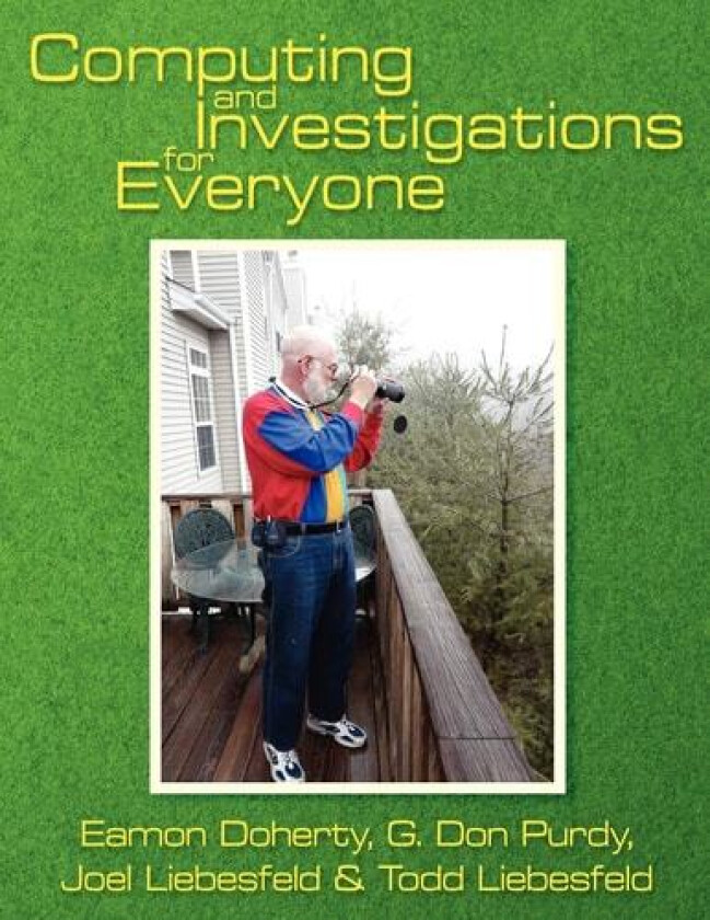 Computing and Investigations for Everyone av Eamon Doherty, G. Don Purdy, Joel & Todd Liesbesfeld (Paperback)