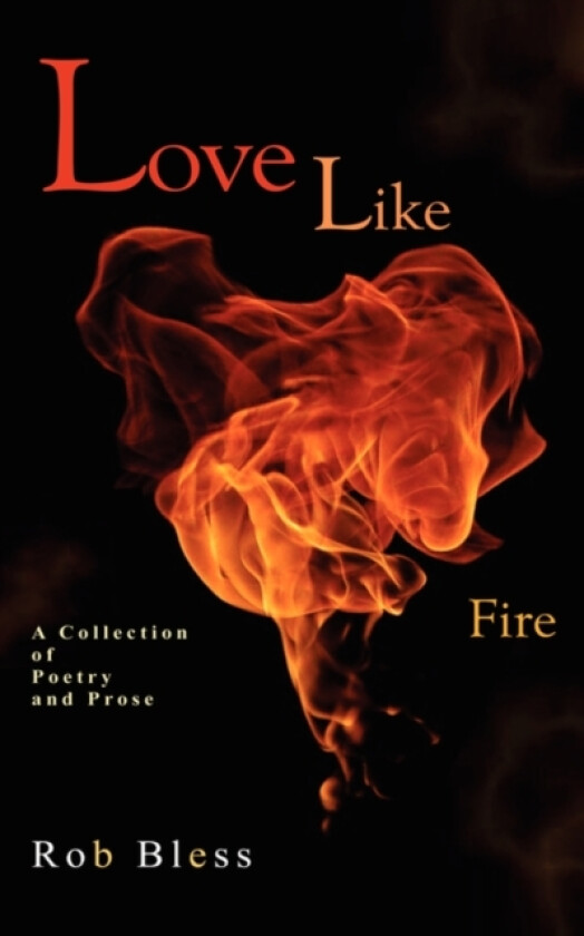 Love Like Fire av Rob Bless (Paperback)