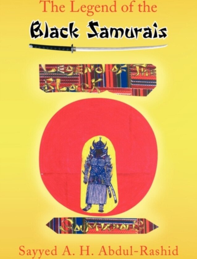 The Legend of the Black Samurais av Sayyed A H Abdul-Rashid (Paperback)