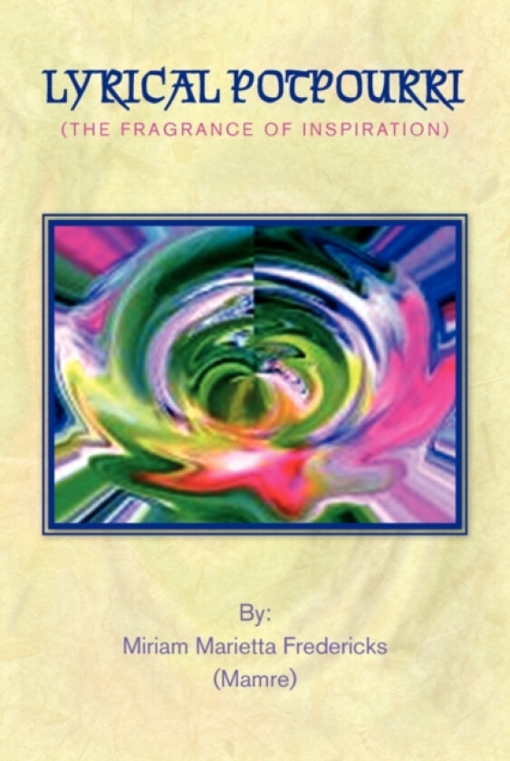 Lyrical Potpourri av Miriam Marietta Fredericks (Paperback)