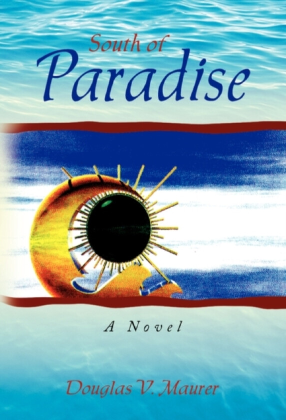 South of Paradise av Douglas V Maurer (Hardcover)