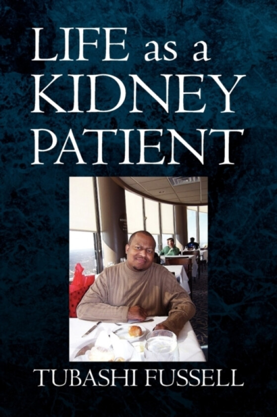 Life as a Kidney Patient av Tubashi Fussell (Paperback)