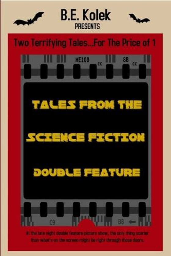 Tales From the Science Fiction Double Feature av B E Kolek (Paperback)