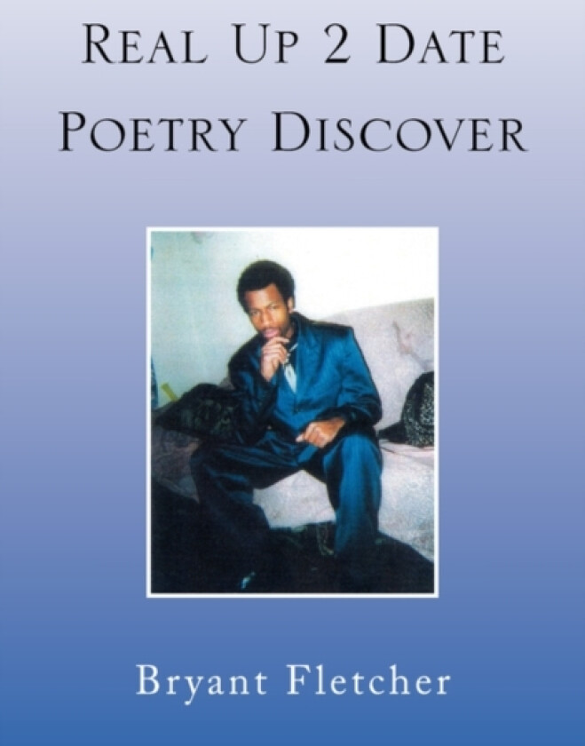 Real Up 2 Date Poetry Discover av Bryant Fletcher (Paperback)
