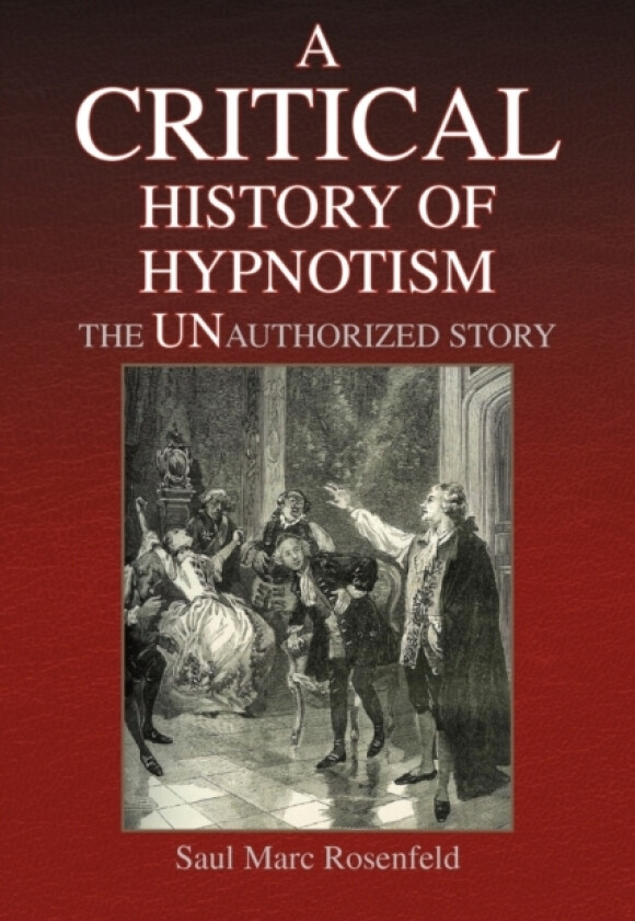 A CRITICAL History of Hypnotism av Saul Marc Rosenfeld (Paperback)
