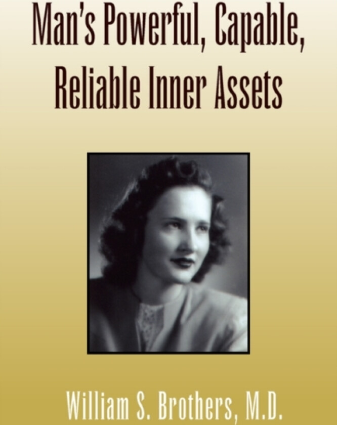 Man's Powerful, Capable, Reliable Inner Assets av William S M D Brothers (Paperback)