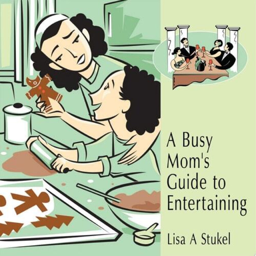 A Busy Mom's Guide to Entertaining av Lisa A Stukel (Paperback)