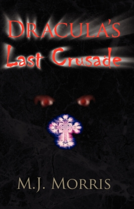 Dracula's Last Crusade av M J Morris (Paperback)