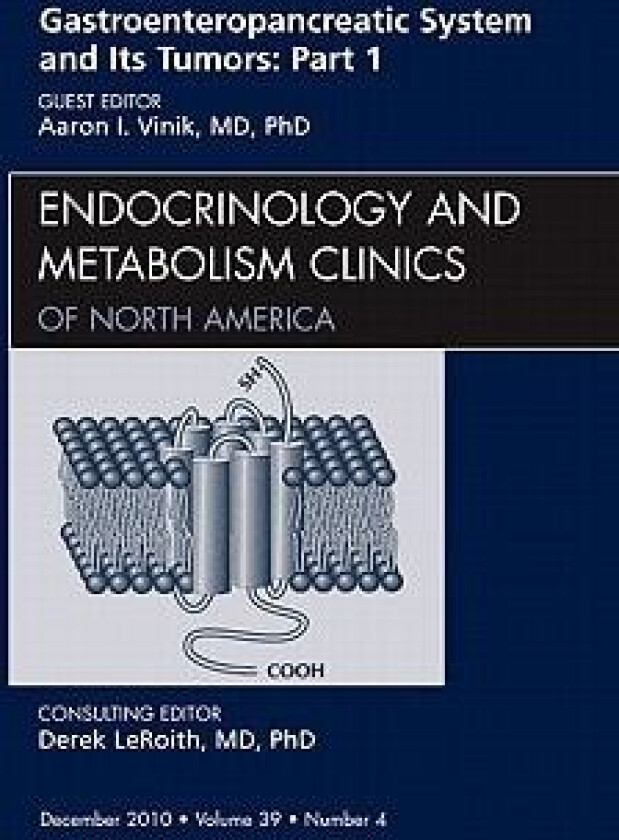Gastroenteropancreatic System and Its Tumors: Part I, An Issue of Endocrinology and Metabolism Clinics of North America av Aaron I. Vinik (Hardcover)