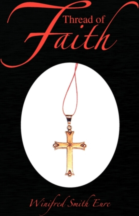 Thread of Faith av Winifred Smith Eure (Paperback)