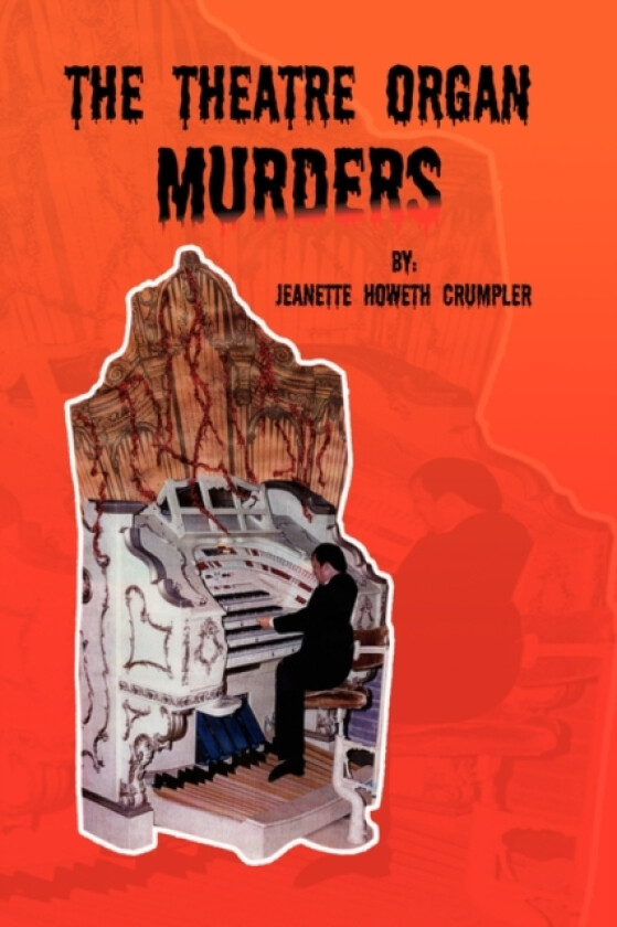 The Theatre Organ Murders av Jeanette Howeth Crumpler (Paperback)