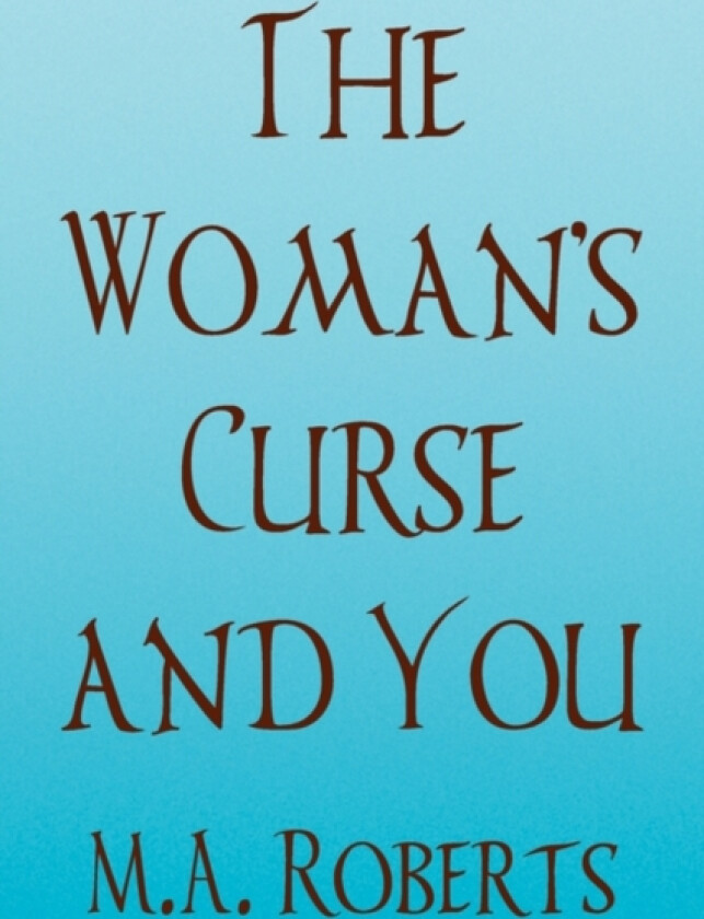 The Woman's Curse and You av M a Roberts (Paperback)