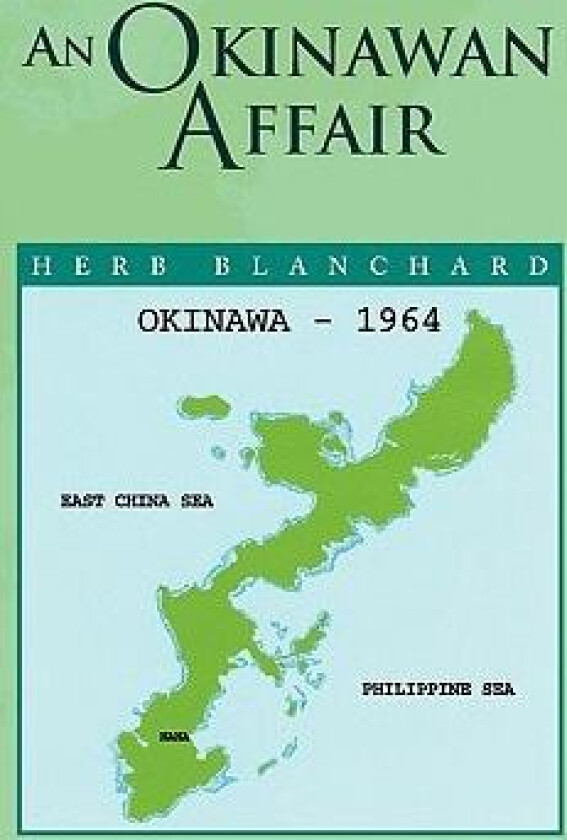 An Okinawan Affair av Herb Blanchard (Paperback)