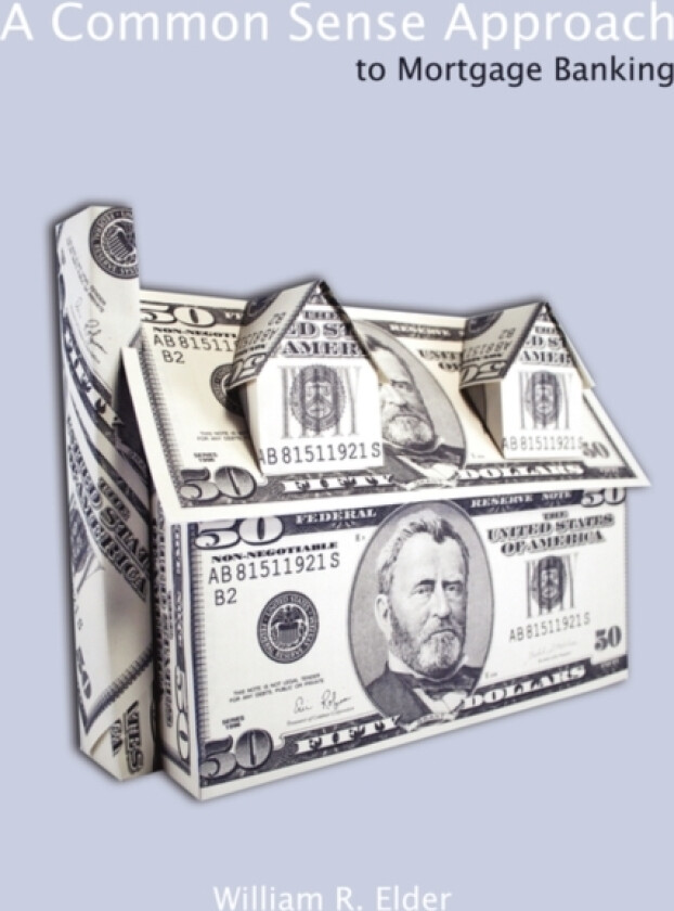 A Common Sense Approach to Mortgage Banking av William R. Elder (Paperback)