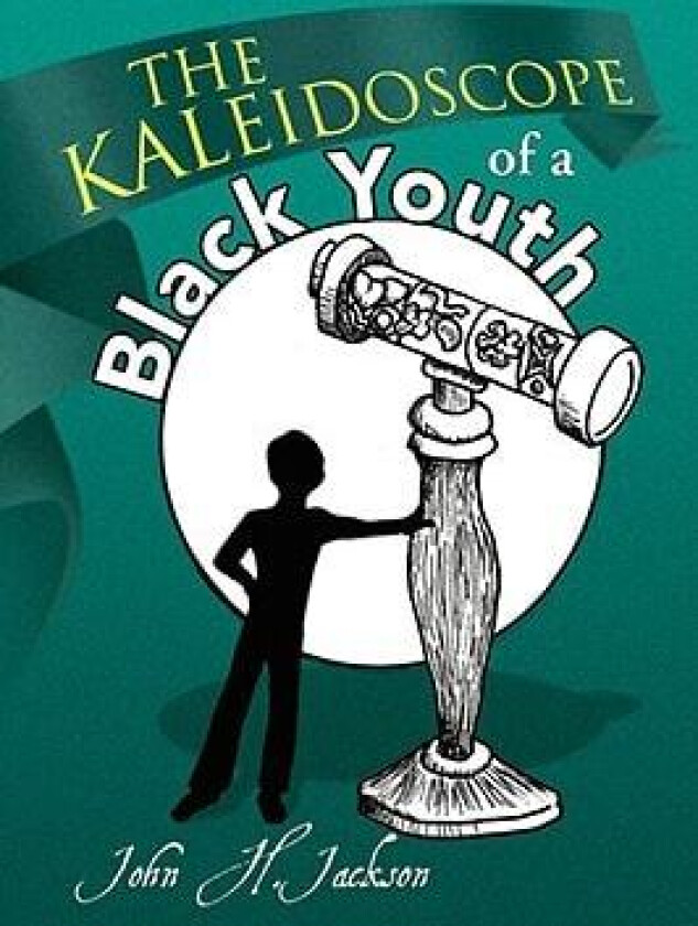 The Kaleidoscope of a Black Youth av John H. Jackson (Paperback)