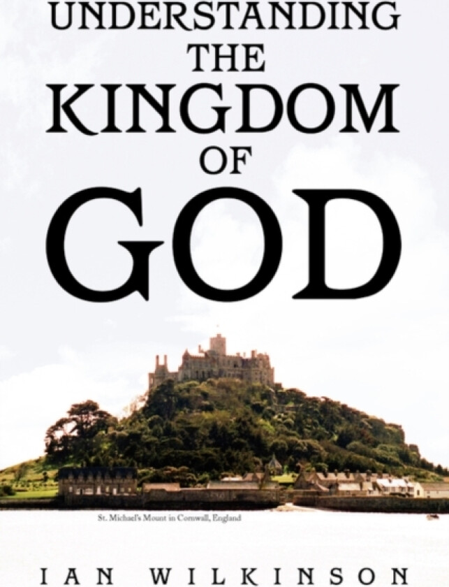 Understanding the Kingdom of God av Consultant in Medicine Ian Wilkinson (Paperback)