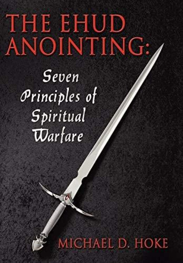 The Ehud Anointing av Michael D. Hoke (Hardcover)