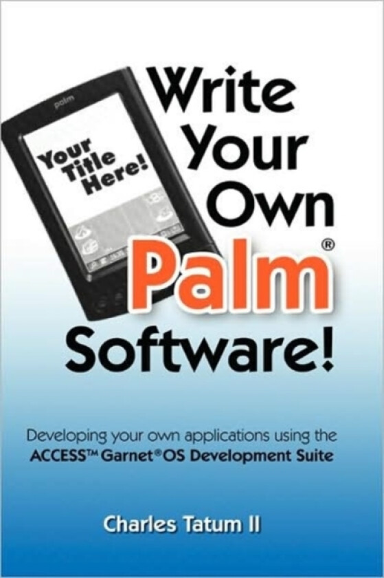 Write Your Own Palm Software! av Charles Tatum II (Hardcover)