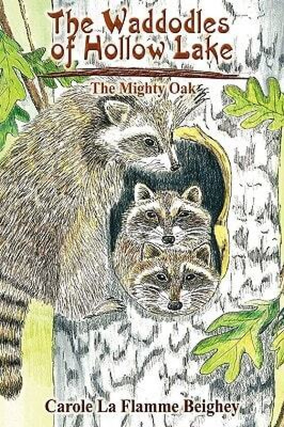 The Waddodles of Hollow Lake: The Mighty Oak av Carole La Flamme Beighey (Paperback)