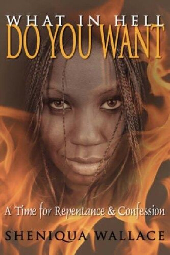 What In Hell Do You Want av Sheniqua Wallace (Paperback)