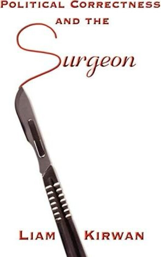 Political Correctness and the Surgeon av Liam Kirwan (Paperback)