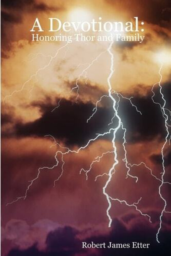 A Devotional: Honoring Thor and Family av Robert James Etter (Paperback)