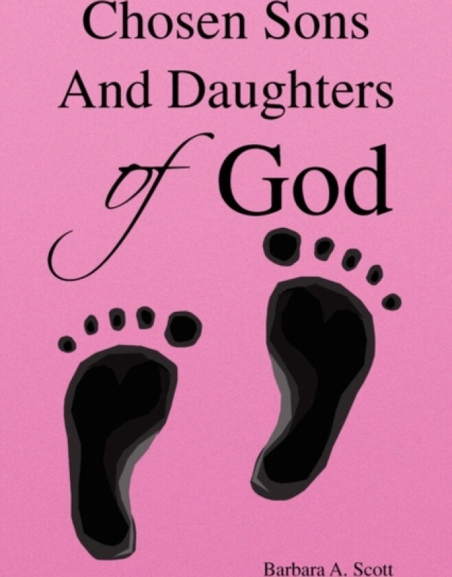 Chosen Sons and Daughters of God av Barbara A Scott (Paperback)