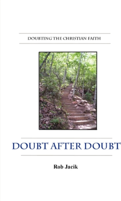 Doubt After Doubt: Doubting the Christian Faith (Paperback) av Rob Jacik (Paperback)